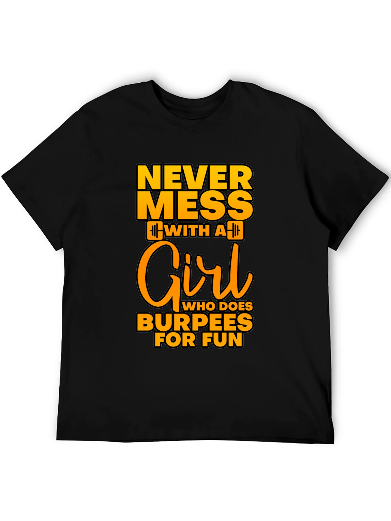 Never Mess With A Girl Burpees Black T-Shirt