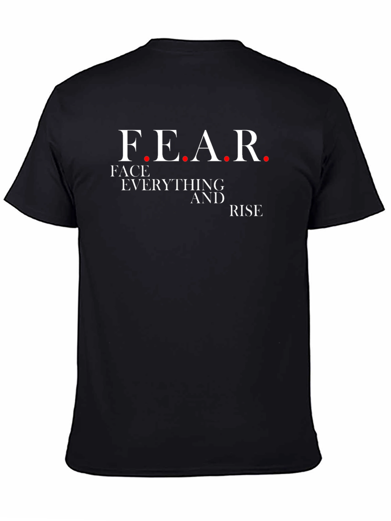 Motivational FEAR Graphic T-Shirt