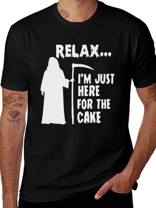 Relax Im Just Here For The Cake Funny T-Shirt
