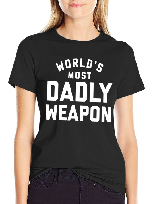 Worlds Most Dadly Weapon T-Shirt - Funny Fathers Day Tee