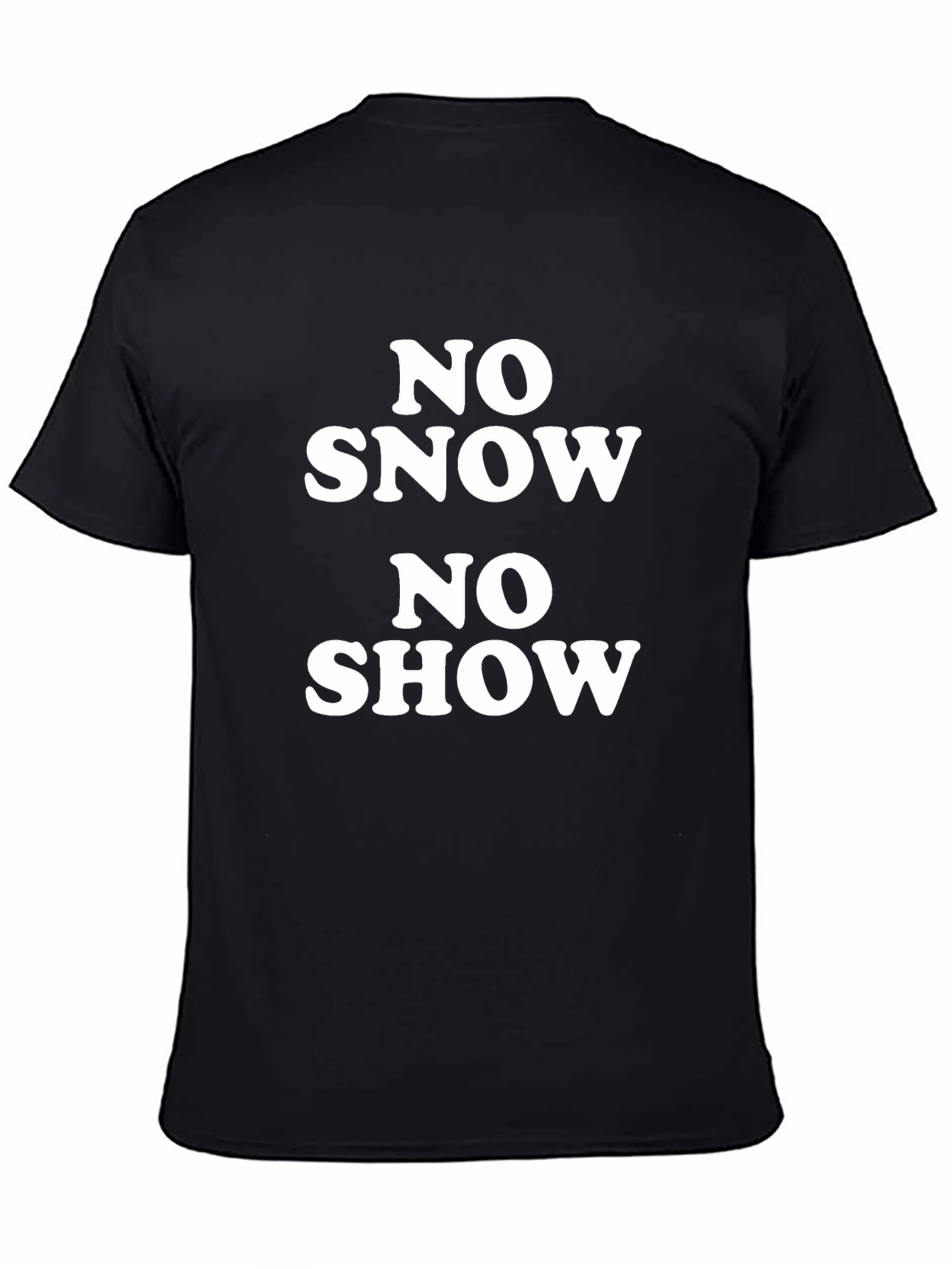 No Snow No Show T-Shirt - Bold Statement Tee