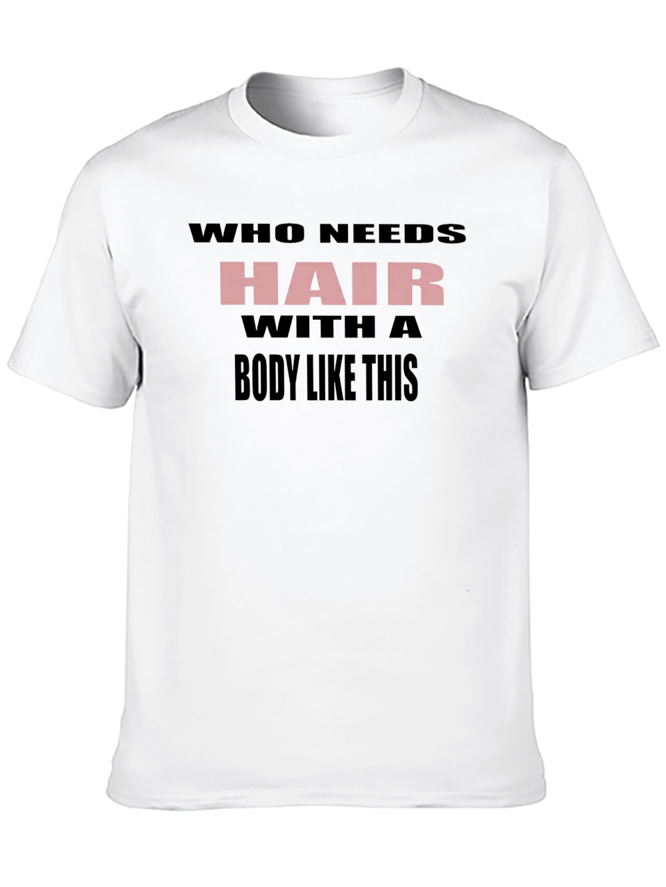 Who Needs Hair T-Shirt Funny Baldness Humor