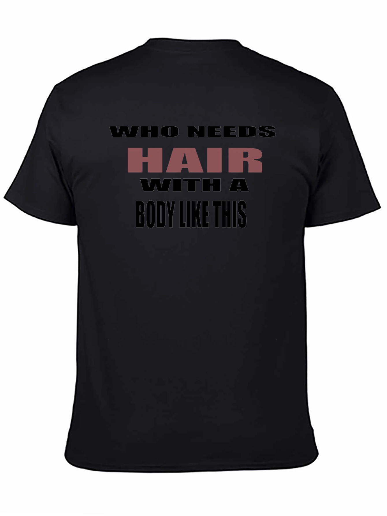 Who Needs Hair T-Shirt Funny Baldness Humor