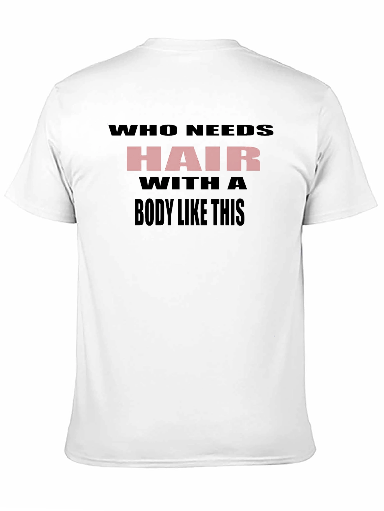 Who Needs Hair T-Shirt Funny Baldness Humor