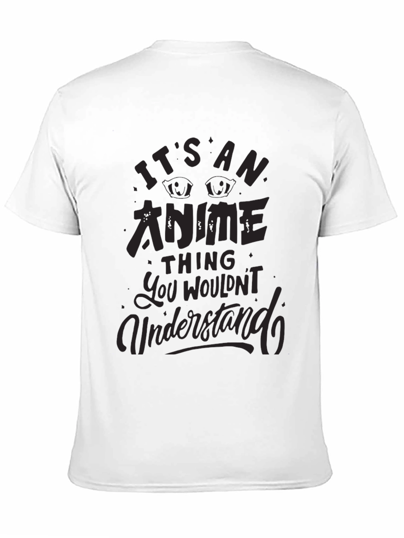 Anime Thing T-Shirt - You Wouldnt Understand