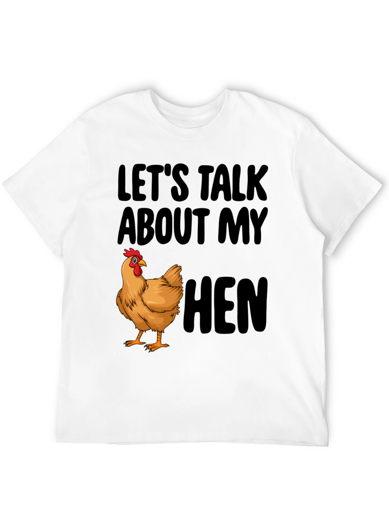 Lets Talk About My Hen Black T-Shirt