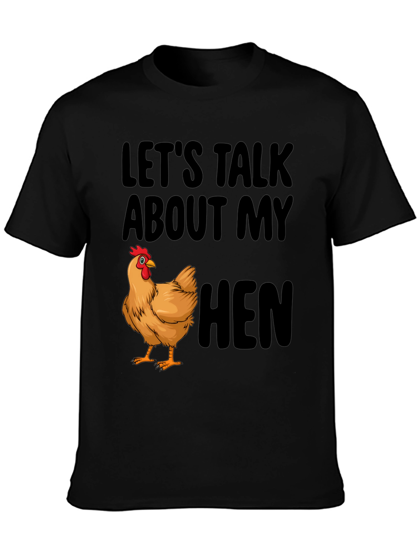 Lets Talk About My Hen Black T-Shirt