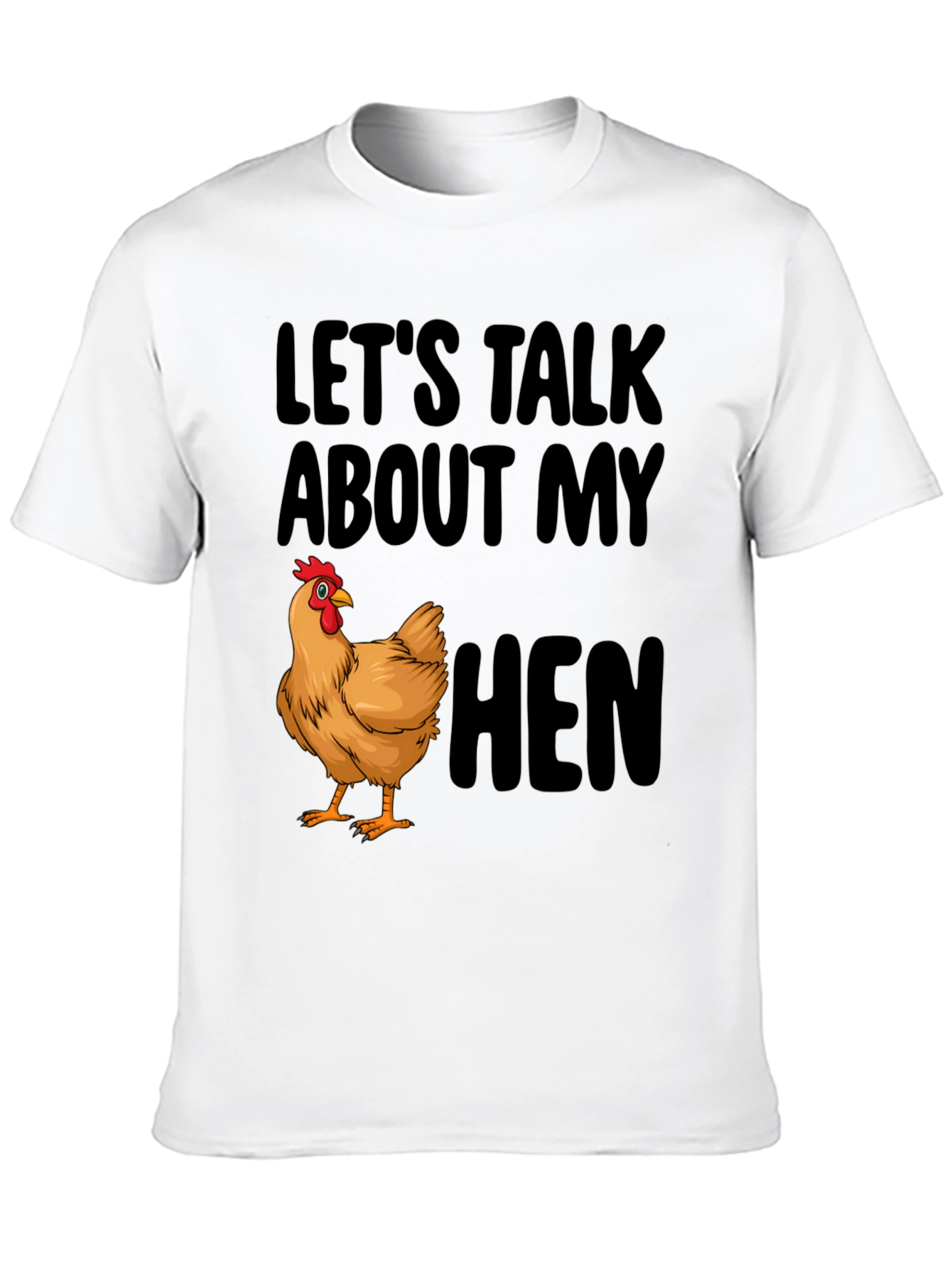 Lets Talk About My Hen Black T-Shirt