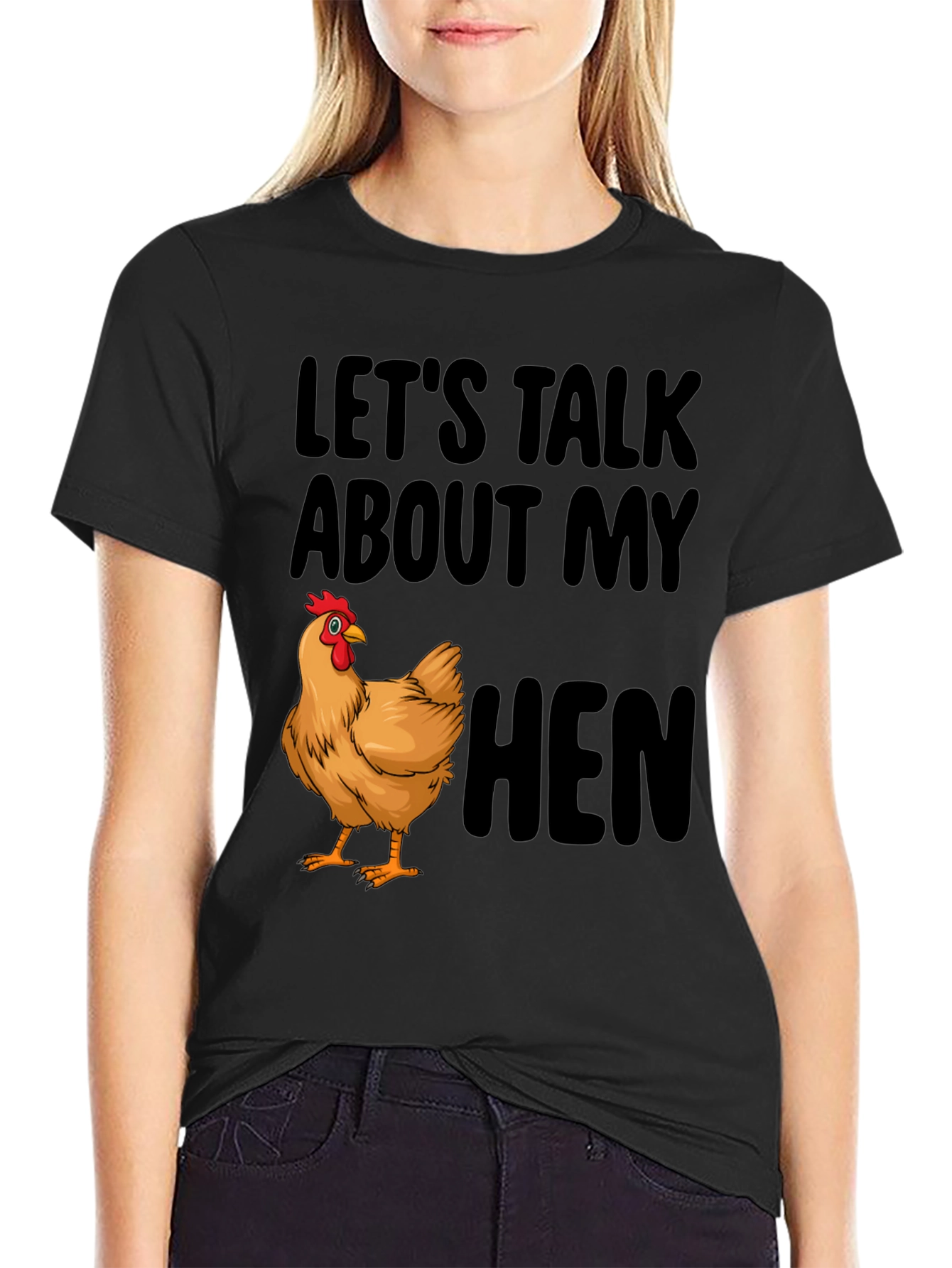 Lets Talk About My Hen Black T-Shirt