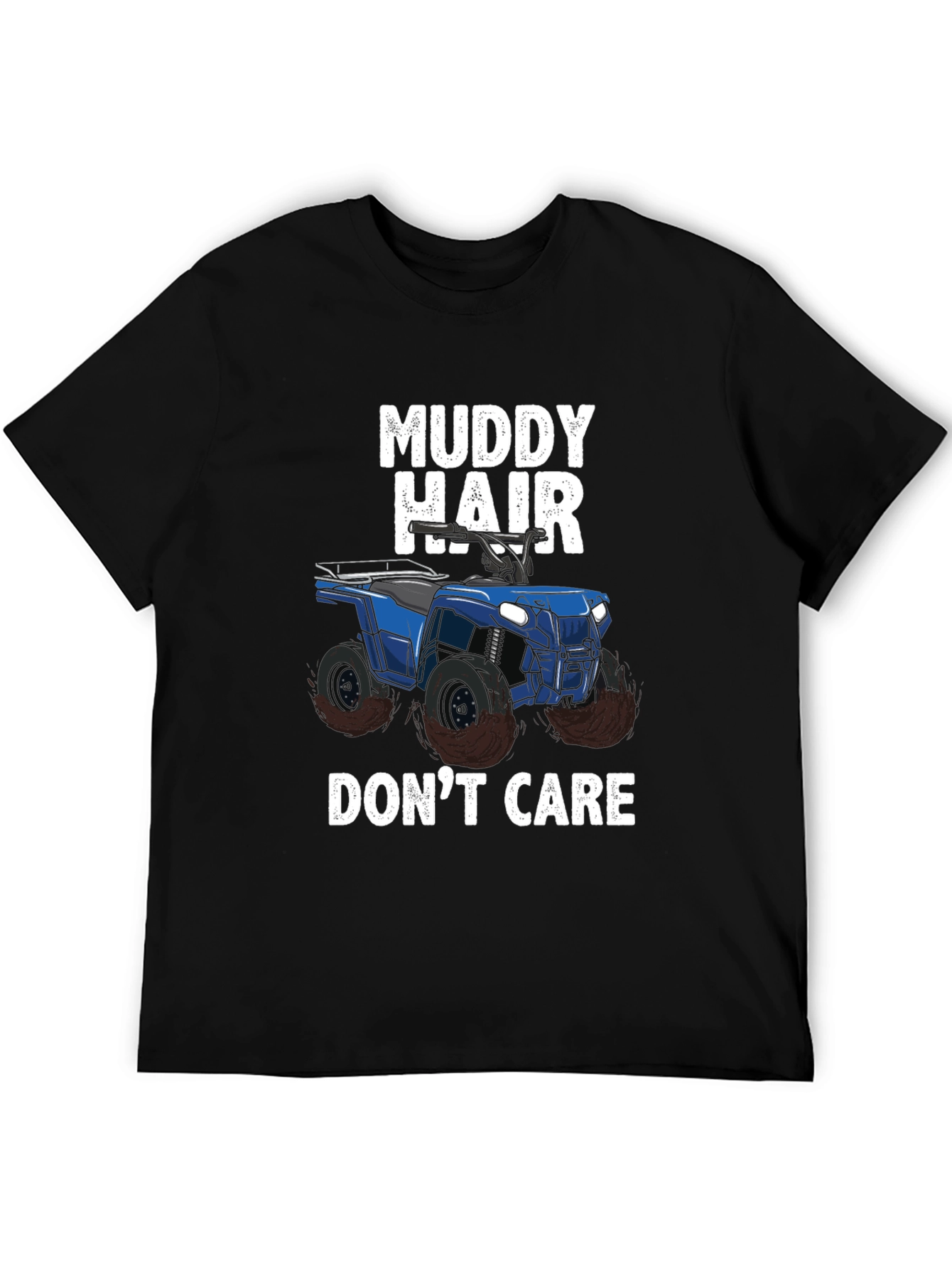 Muddy Hair Dont Care ATV T-Shirt