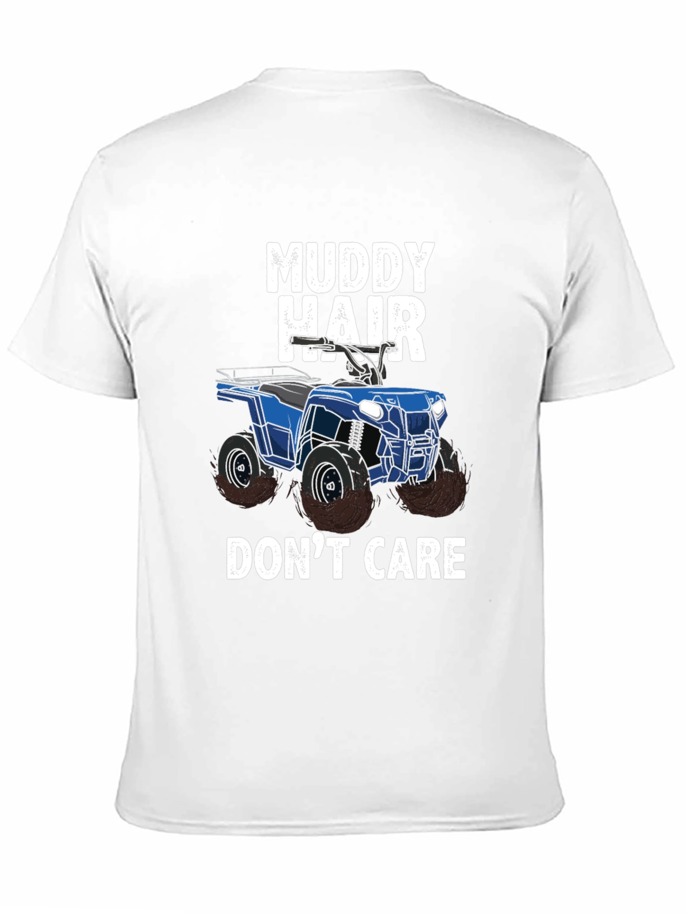 Muddy Hair Dont Care ATV T-Shirt