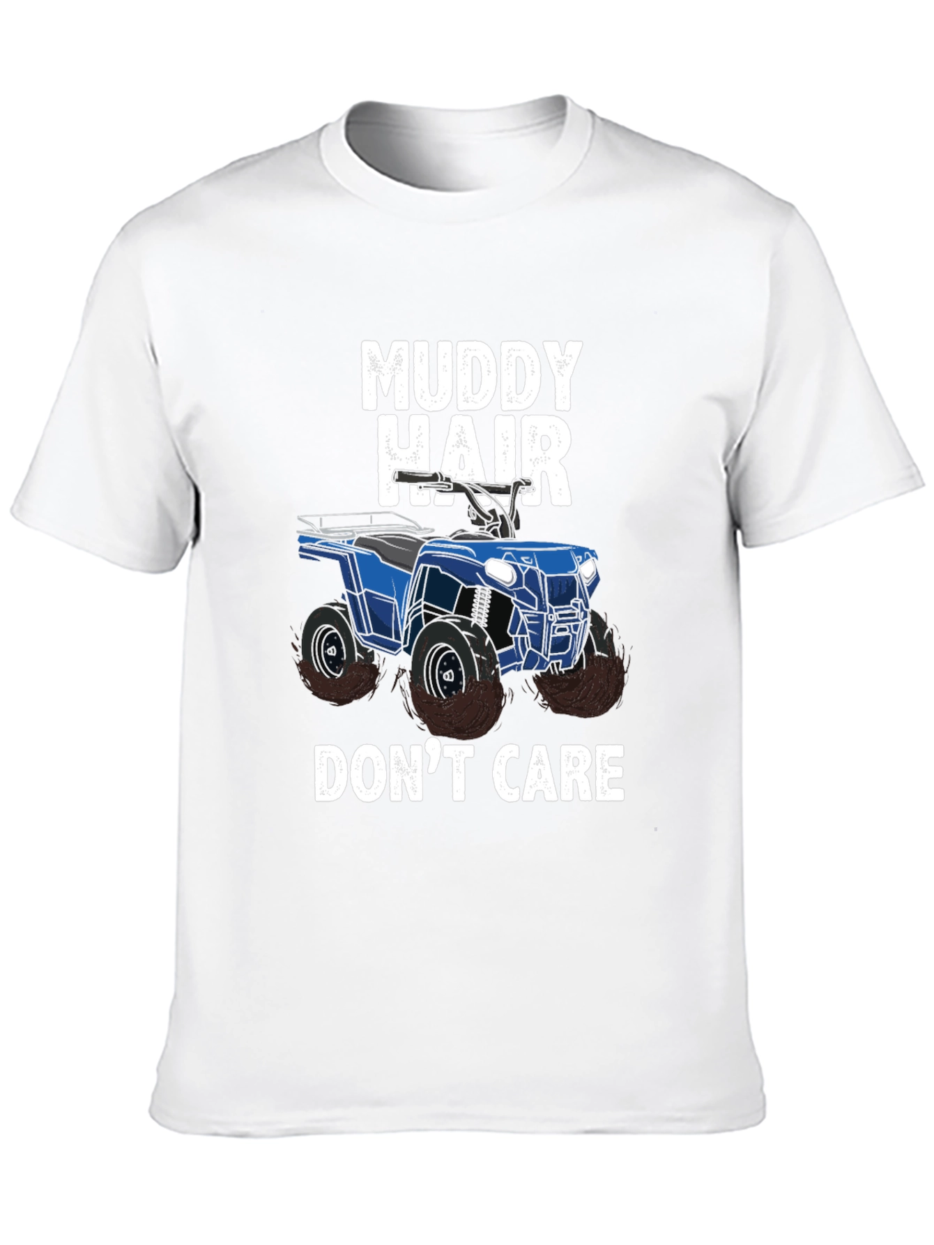 Muddy Hair Dont Care ATV T-Shirt