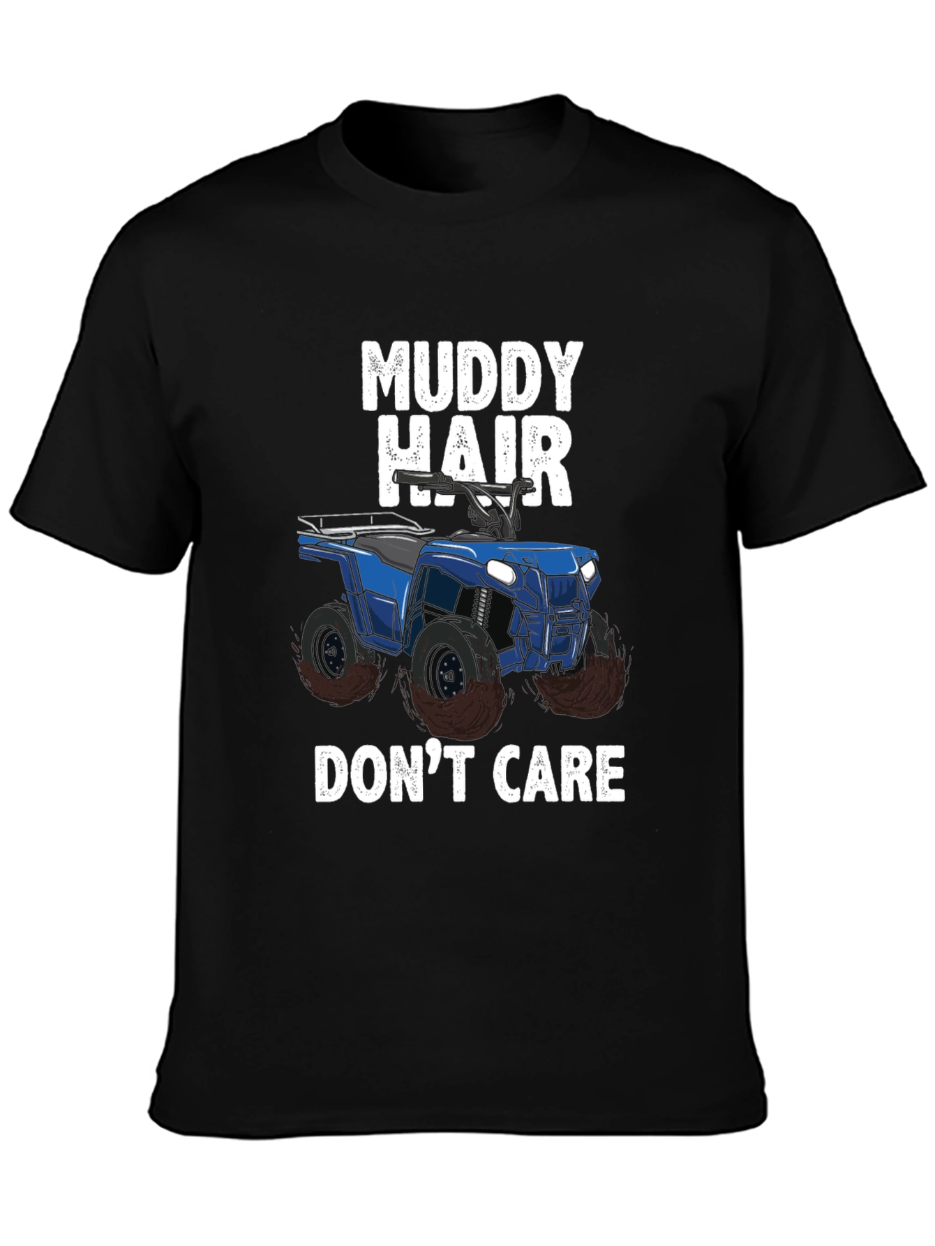 Muddy Hair Dont Care ATV T-Shirt