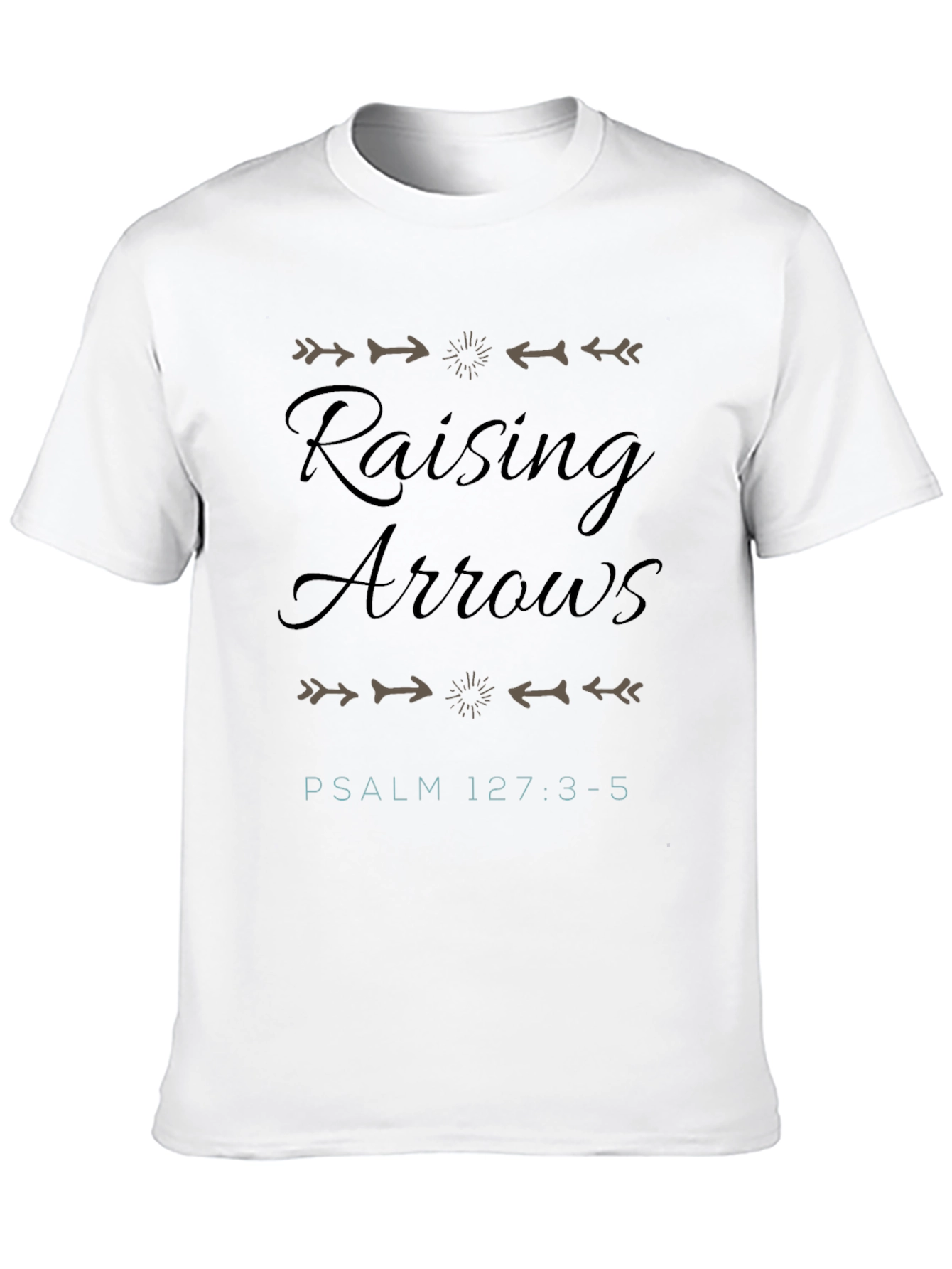 Raising Arrows Psalm 127:3-5 T-Shirt