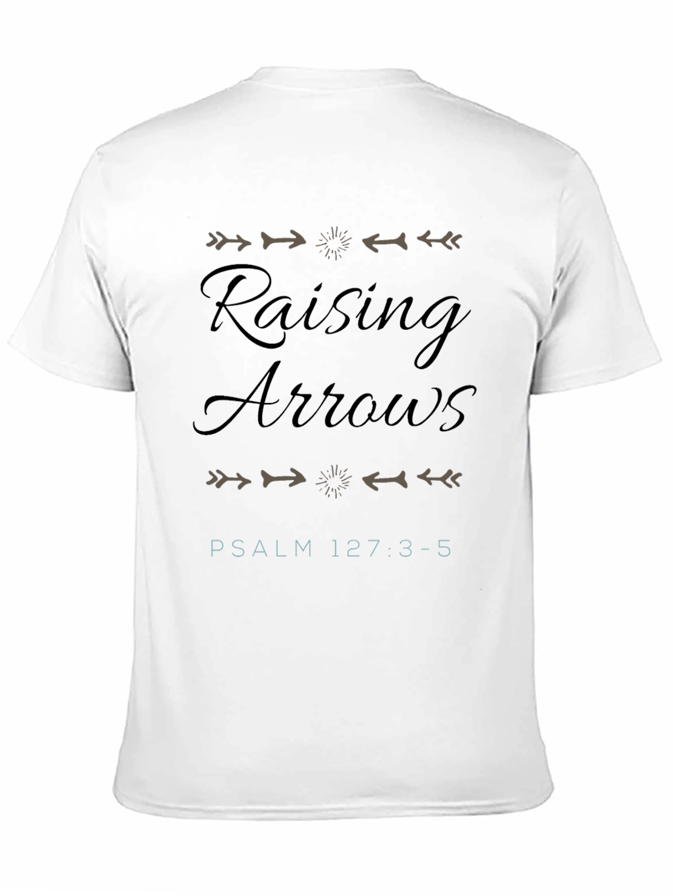 Raising Arrows Psalm 127:3-5 T-Shirt