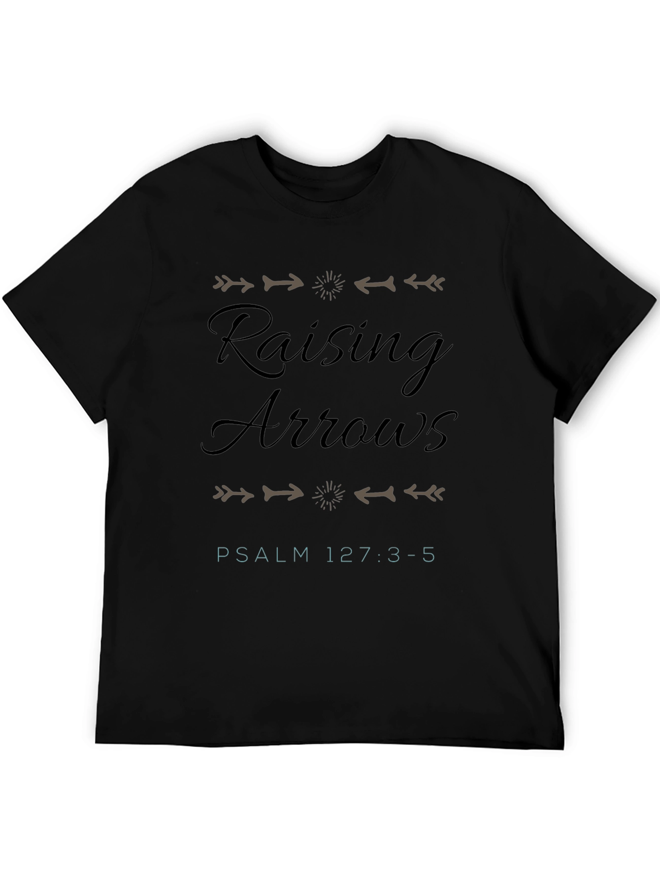 Raising Arrows Psalm 127:3-5 T-Shirt
