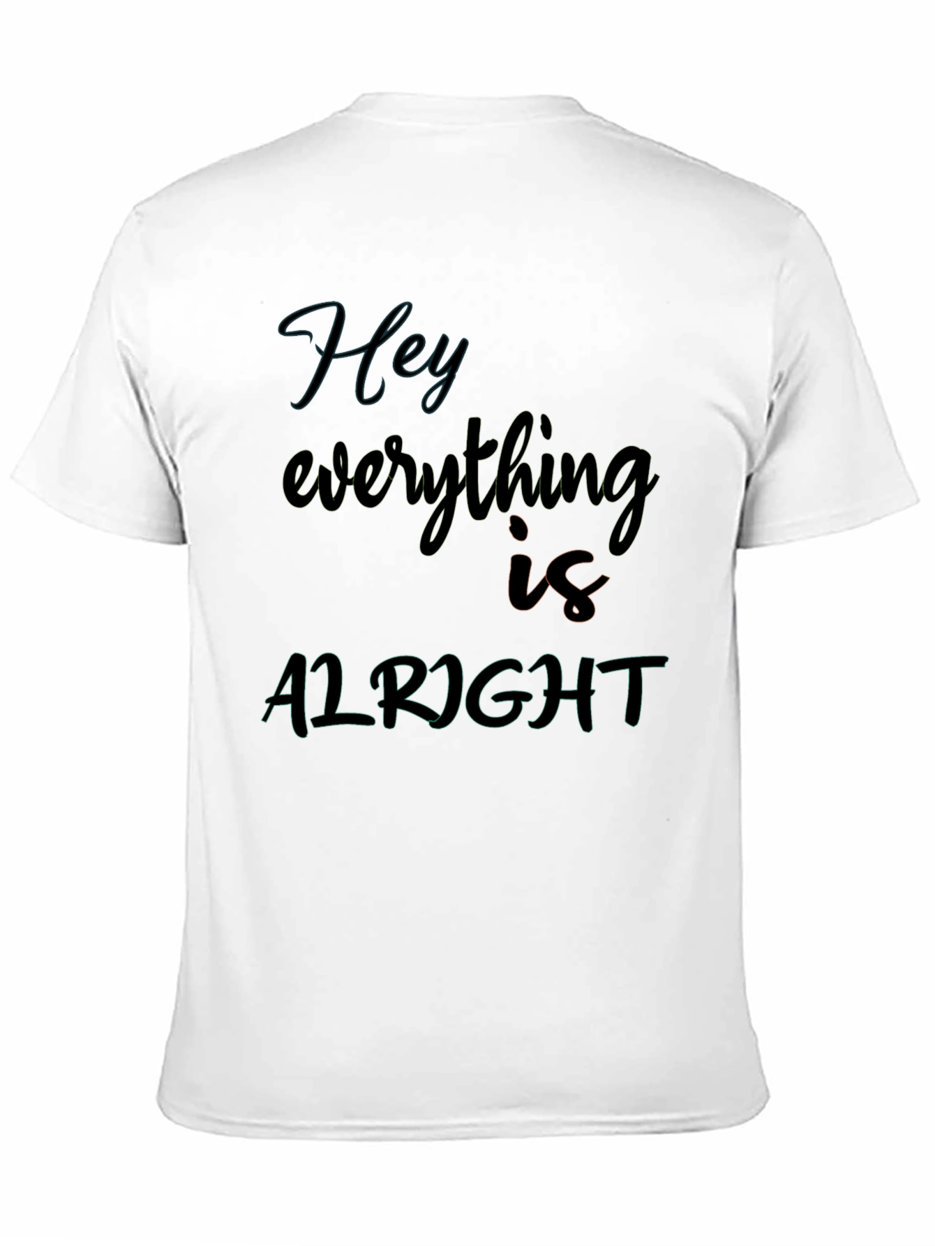 Hey Everything Is Alright Graphic Tee