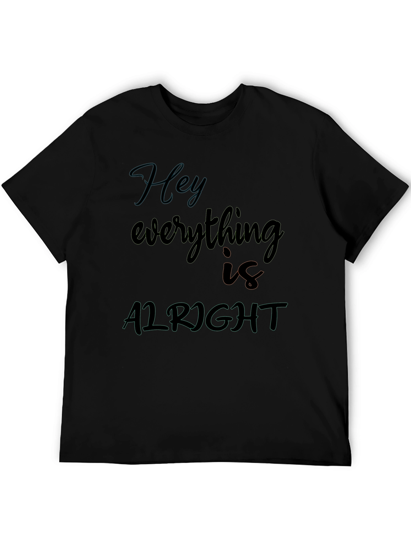 Hey Everything Is Alright Graphic Tee