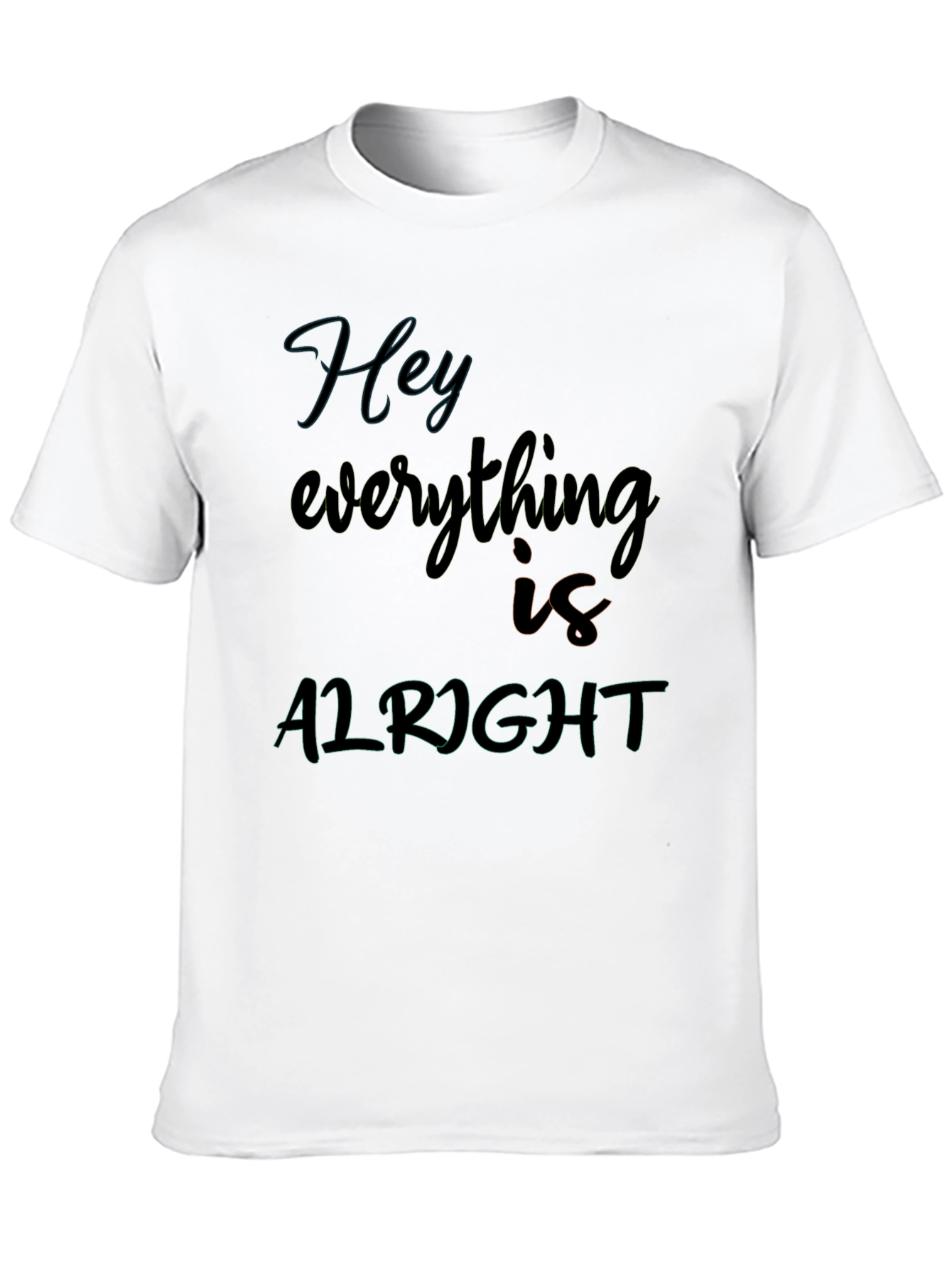 Hey Everything Is Alright Graphic Tee