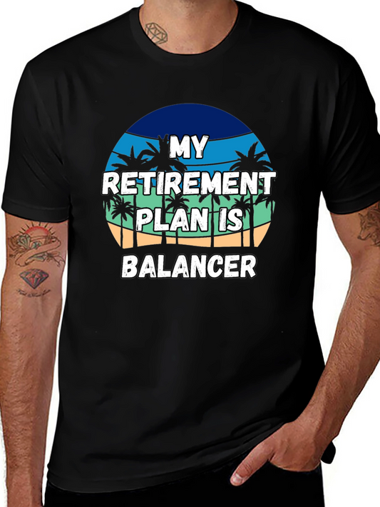 My Retirement Plan Is Balancer T-Shirt