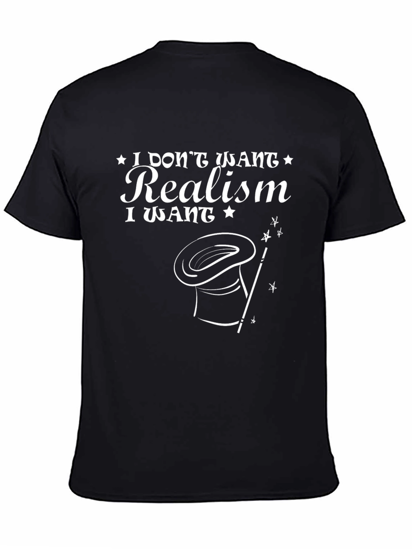 I Dont Want Realism Graphic T-Shirt