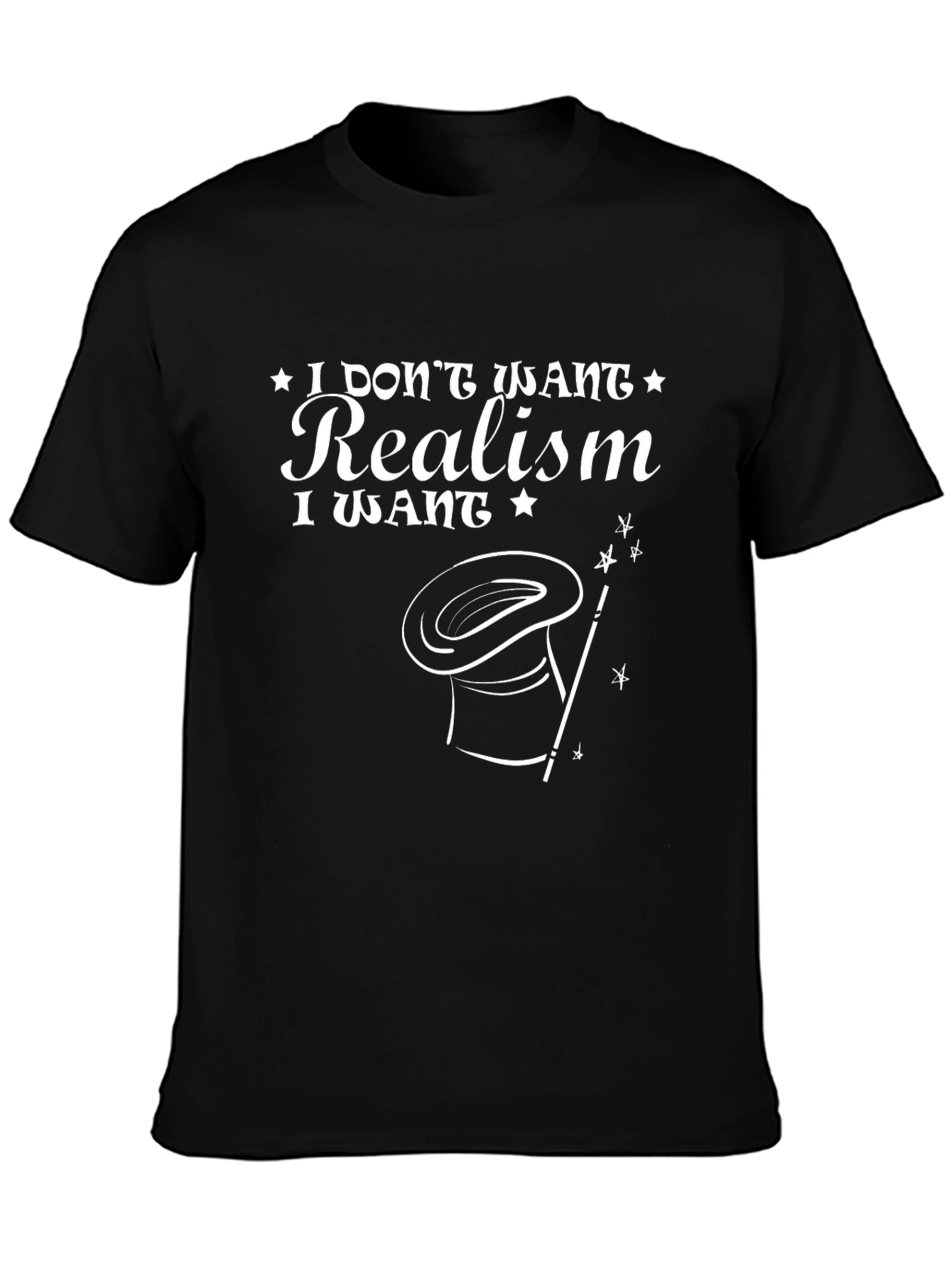 I Dont Want Realism Graphic T-Shirt