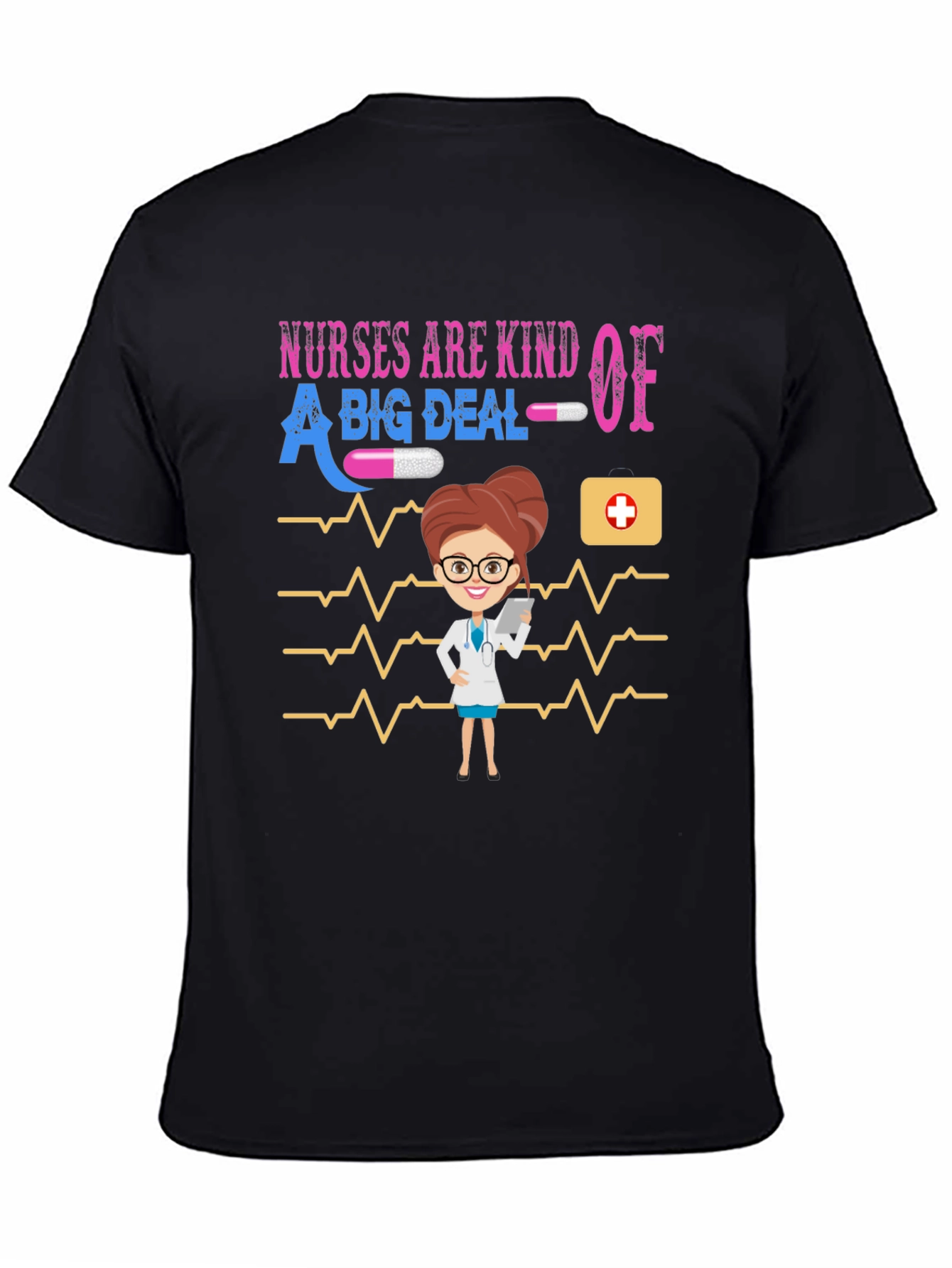 Nurses Are Kind Of A Big Deal Graphic T-Shirt