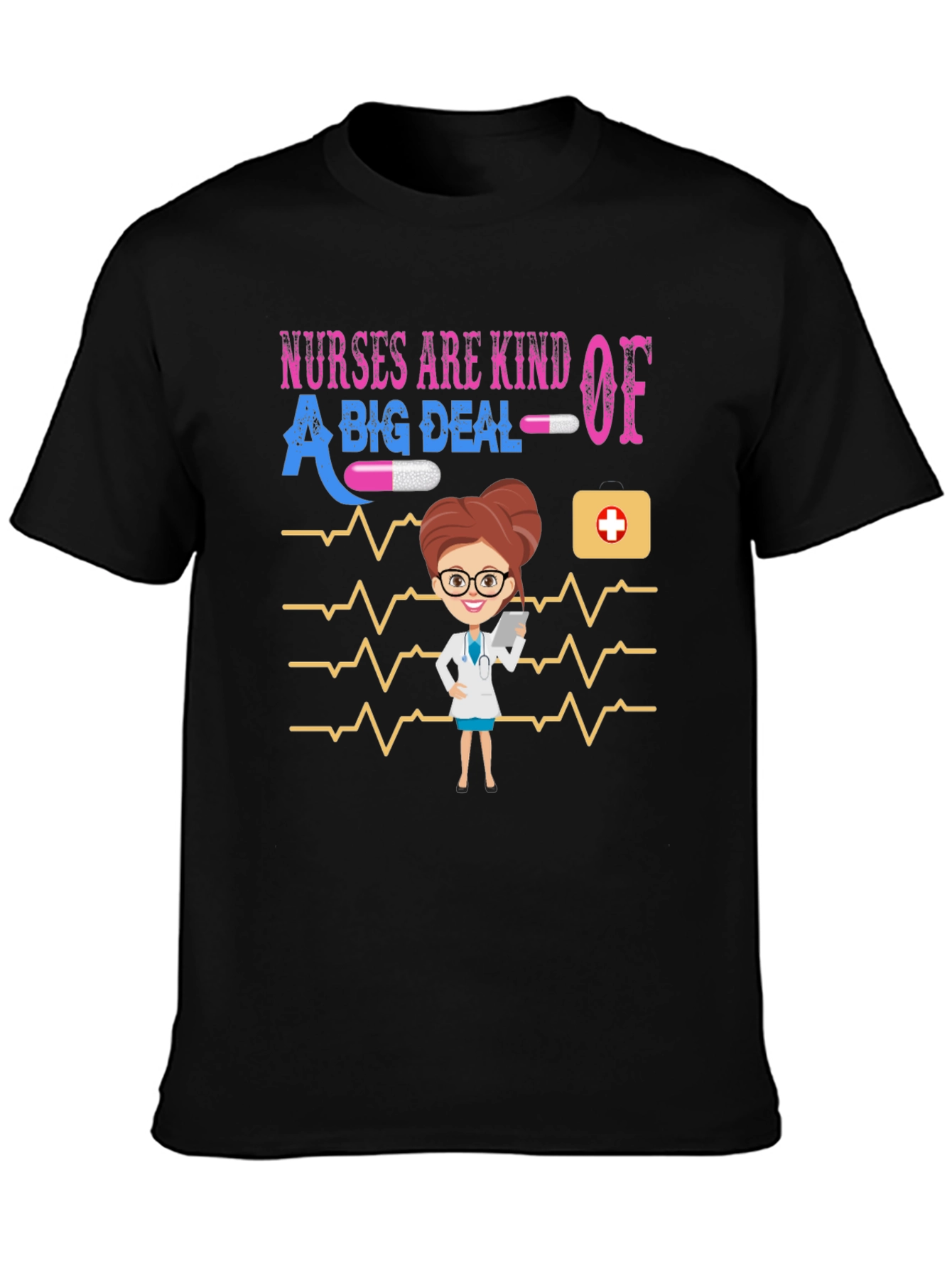 Nurses Are Kind Of A Big Deal Graphic T-Shirt
