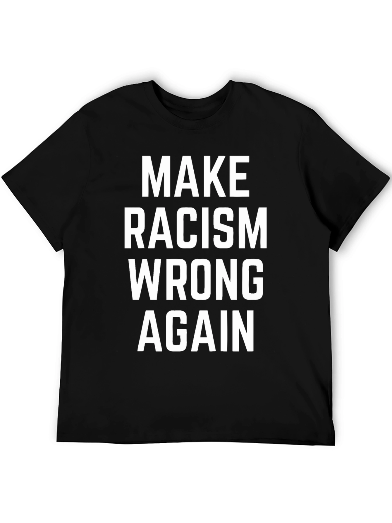 Make Racism Wrong Again T-Shirt