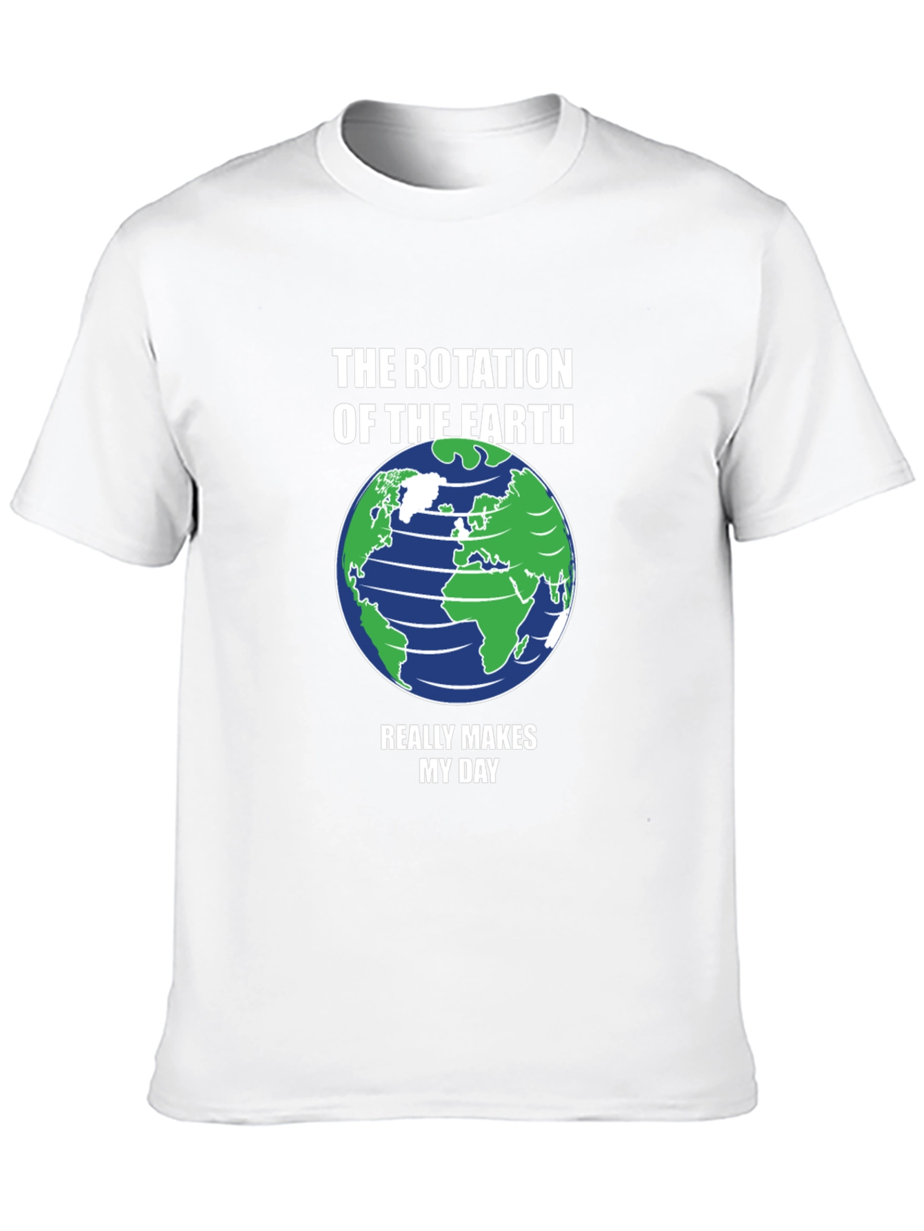Earth Rotation T-Shirt - Makes My Day