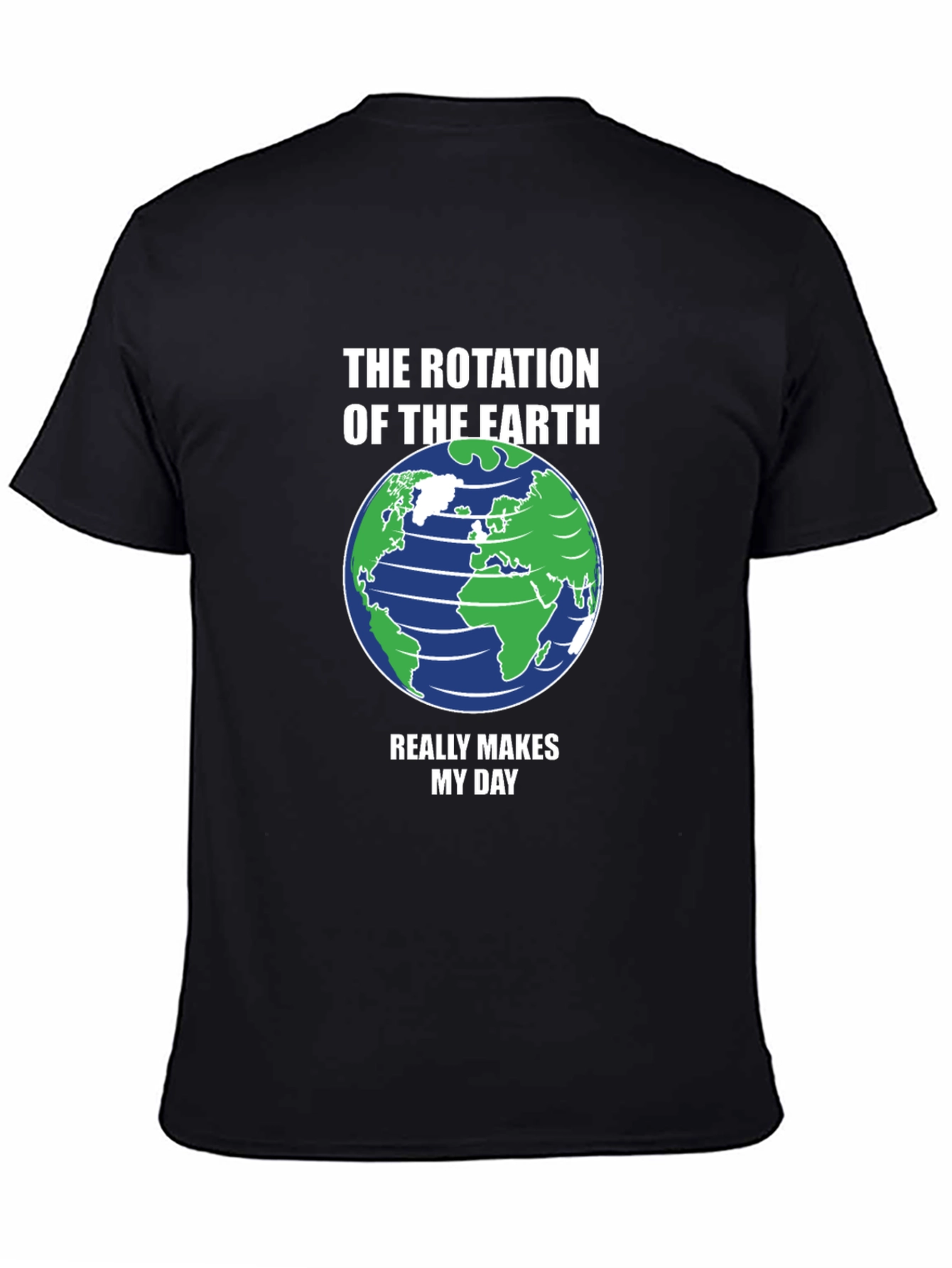 Earth Rotation T-Shirt - Makes My Day