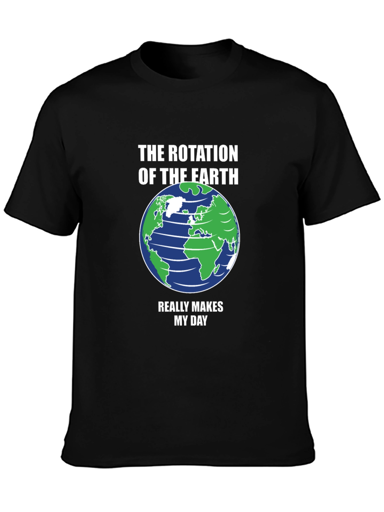 Earth Rotation T-Shirt - Makes My Day