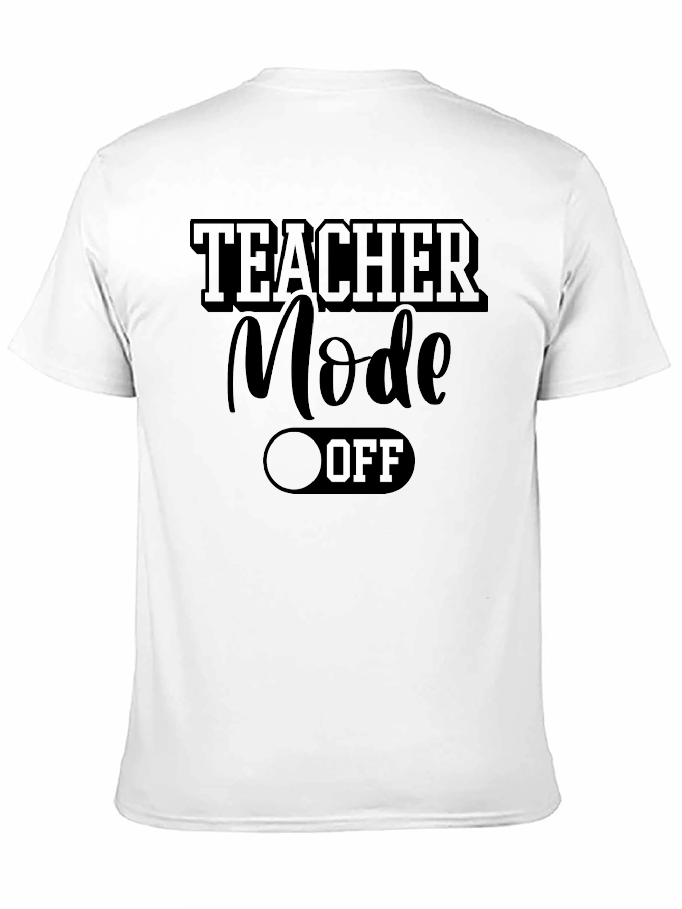 Teacher Mode OFF Graphic Tee - Relax & Recharge!