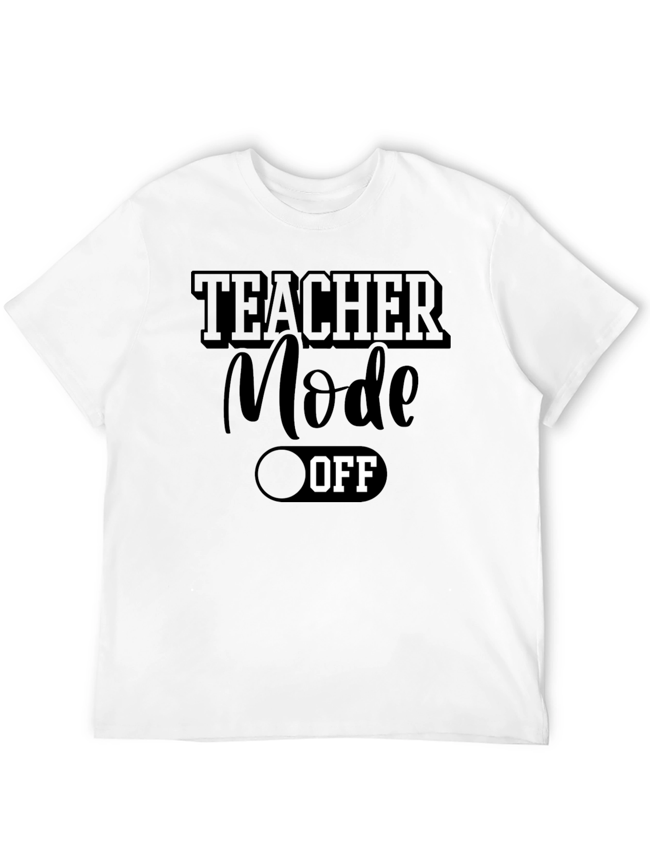 Teacher Mode OFF Graphic Tee - Relax & Recharge!