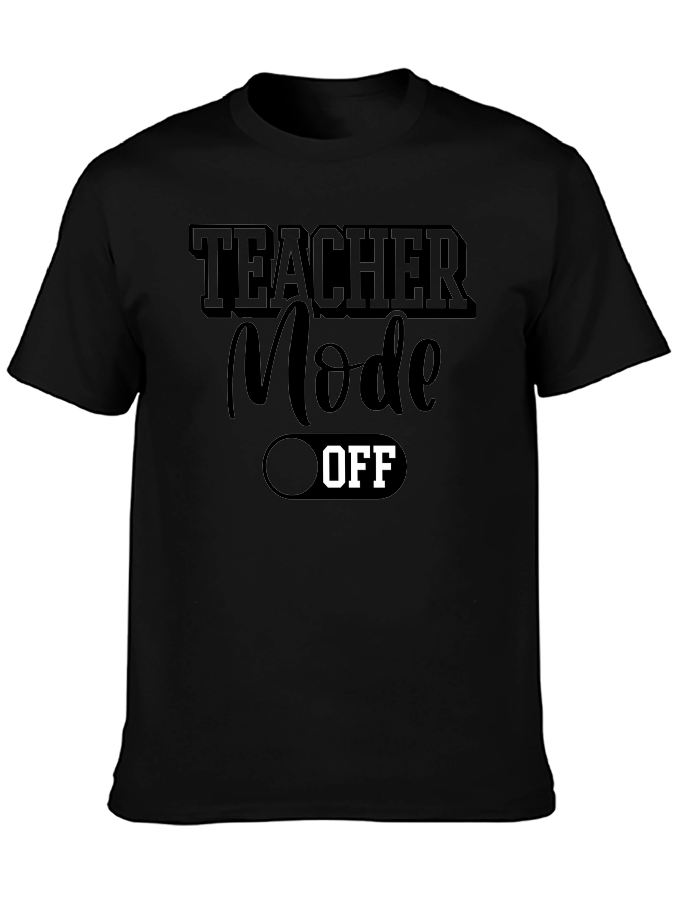 Teacher Mode OFF Graphic Tee - Relax & Recharge!