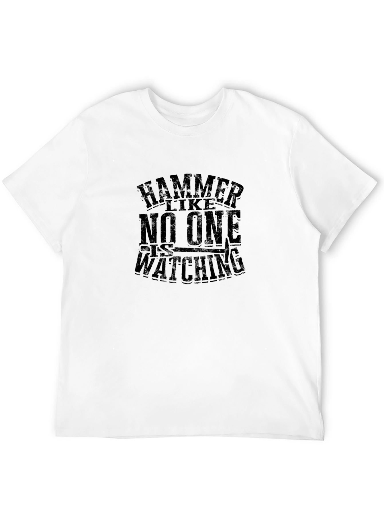 Hammer Like No One Is Watching T-Shirt