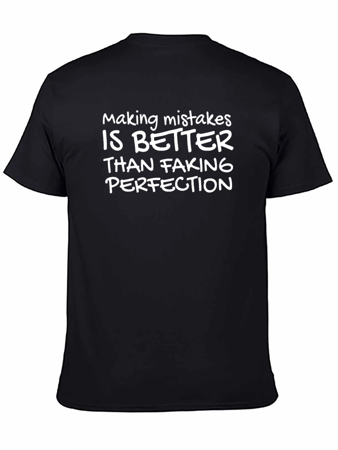 Mistakes Better Than Faking Perfection T-Shirt