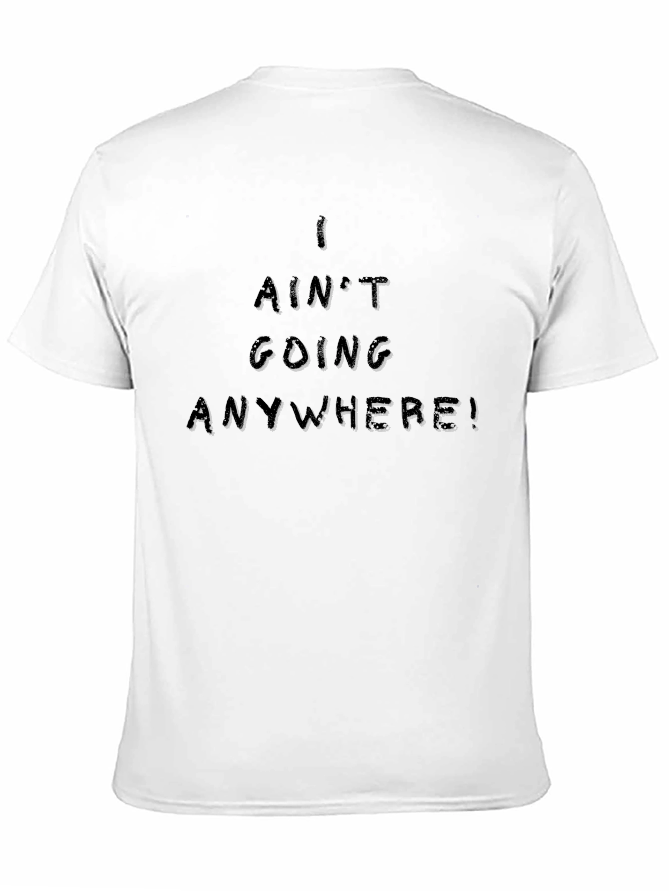 I Aint Going Anywhere Black Tee