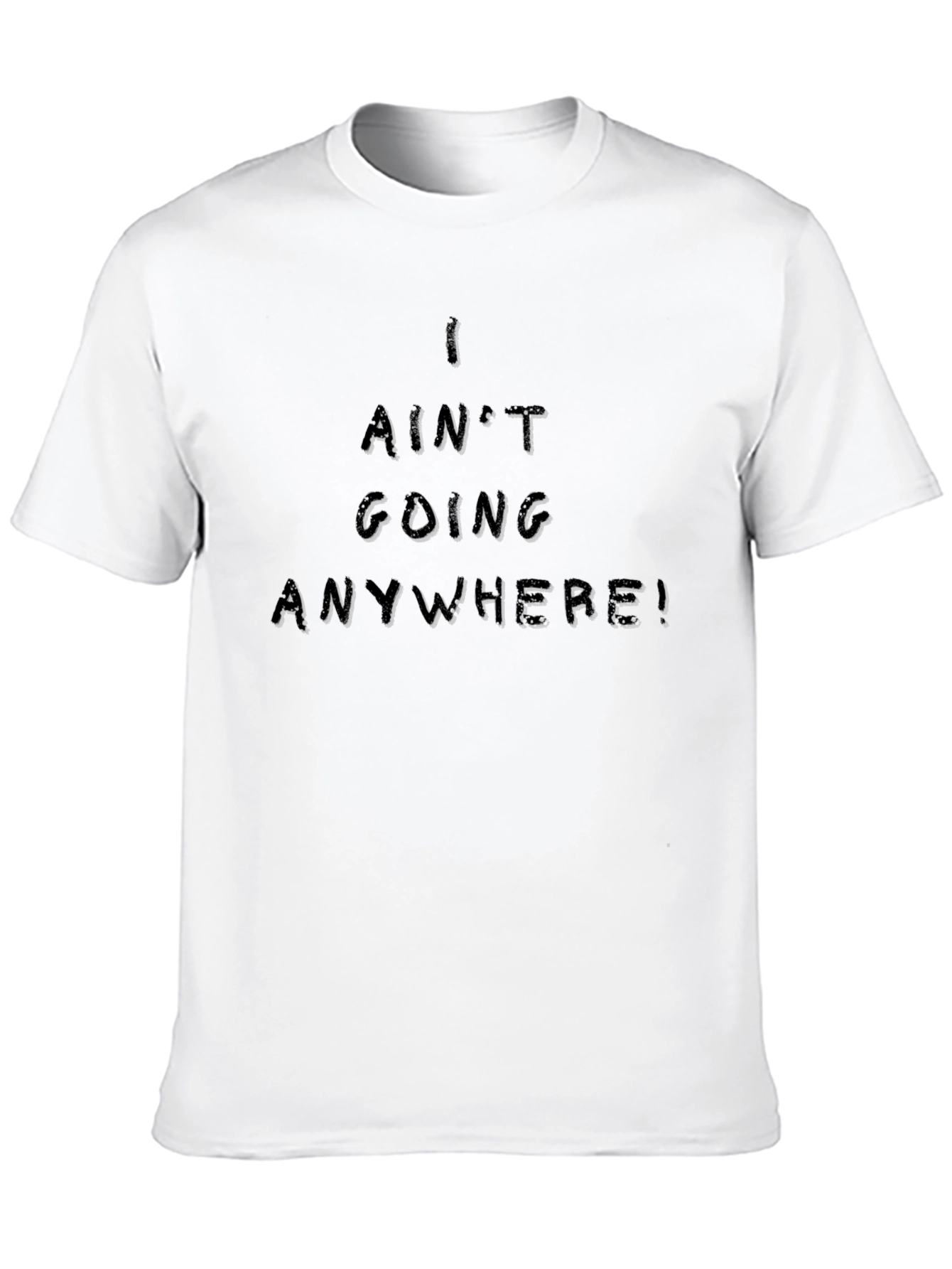I Aint Going Anywhere Black Tee