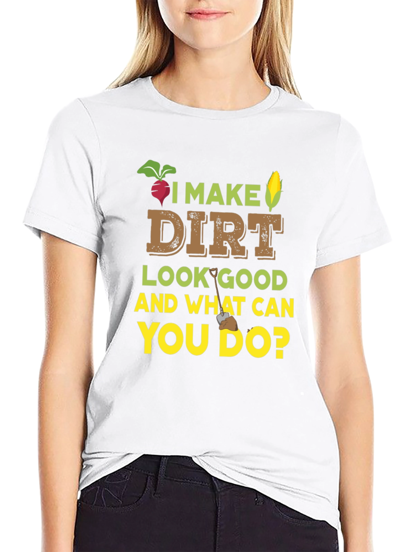 I Make Dirt Look Good Gardening T-Shirt