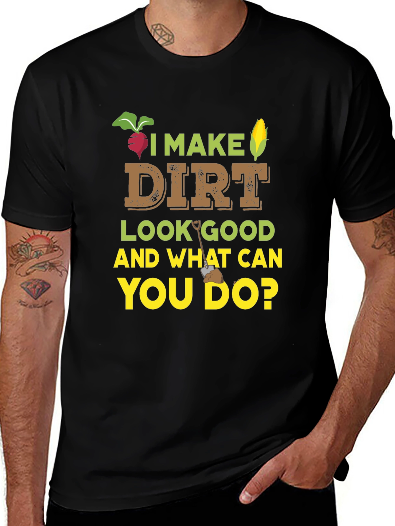 I Make Dirt Look Good Gardening T-Shirt