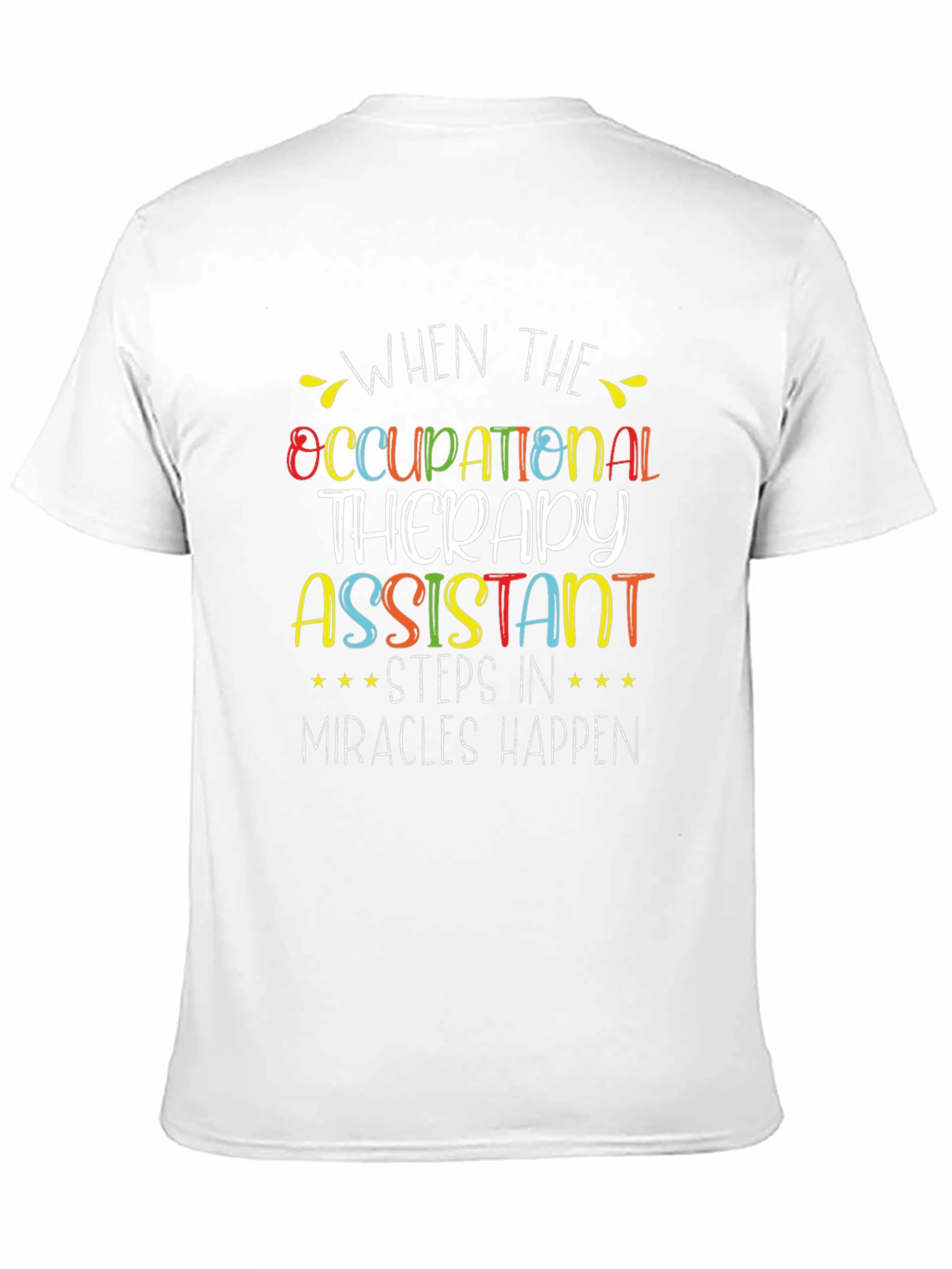 Occupational Therapy Assistant T-Shirt: Miracles Happen