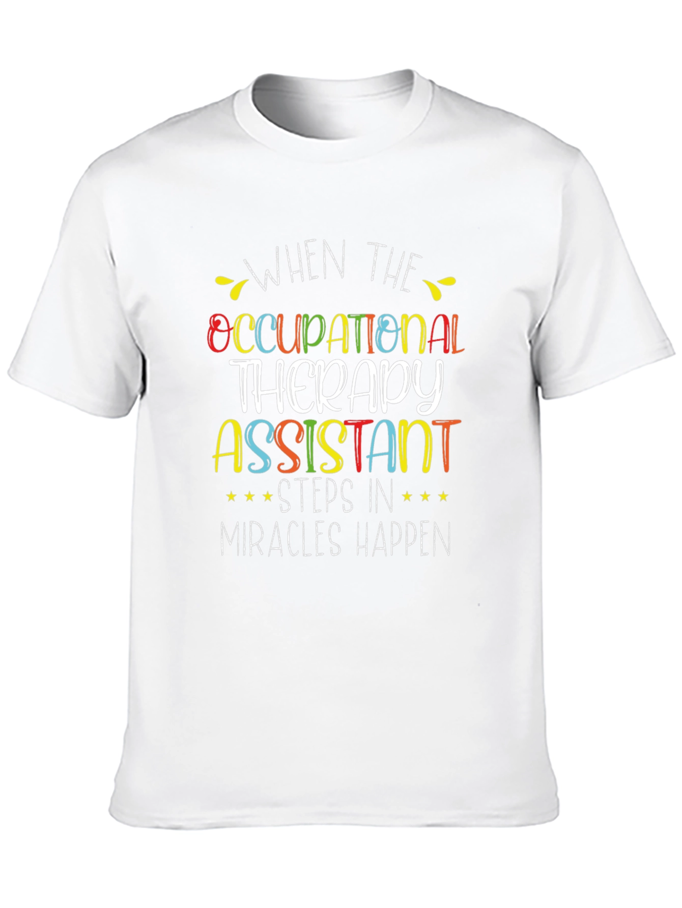 Occupational Therapy Assistant T-Shirt: Miracles Happen