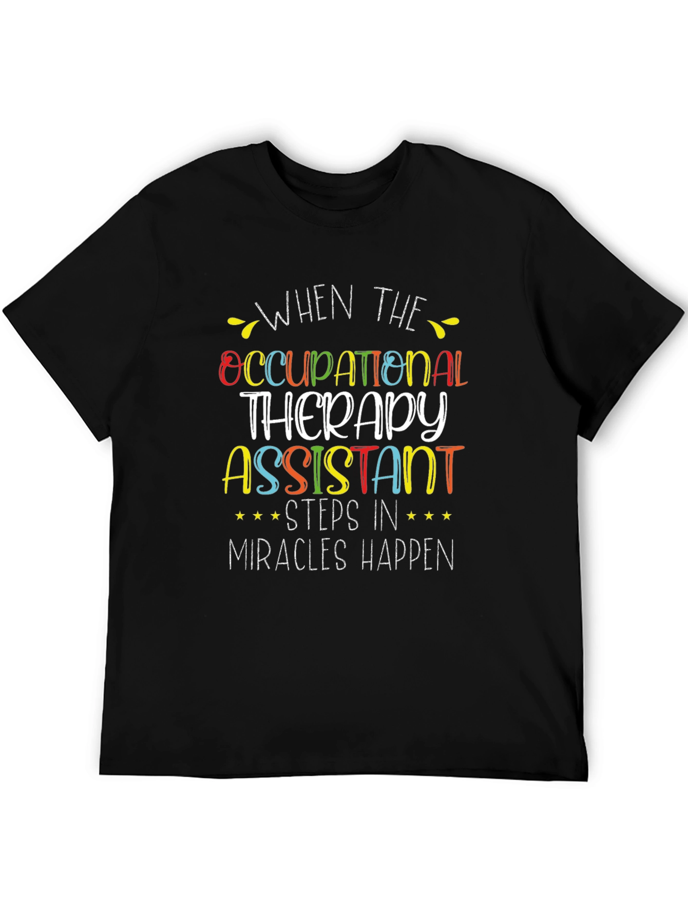 Occupational Therapy Assistant T-Shirt: Miracles Happen