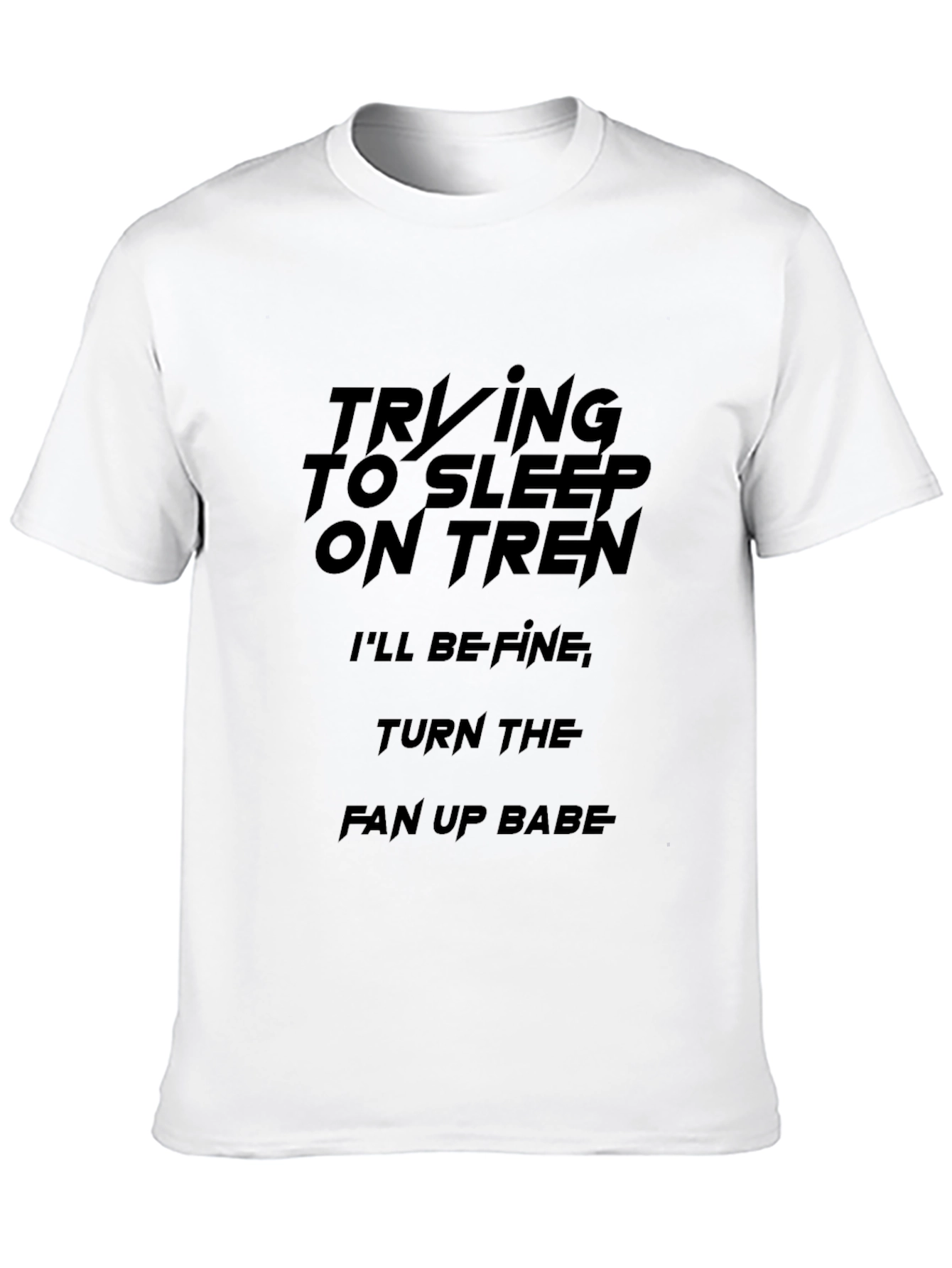 Trying to Sleep on Tren T-Shirt