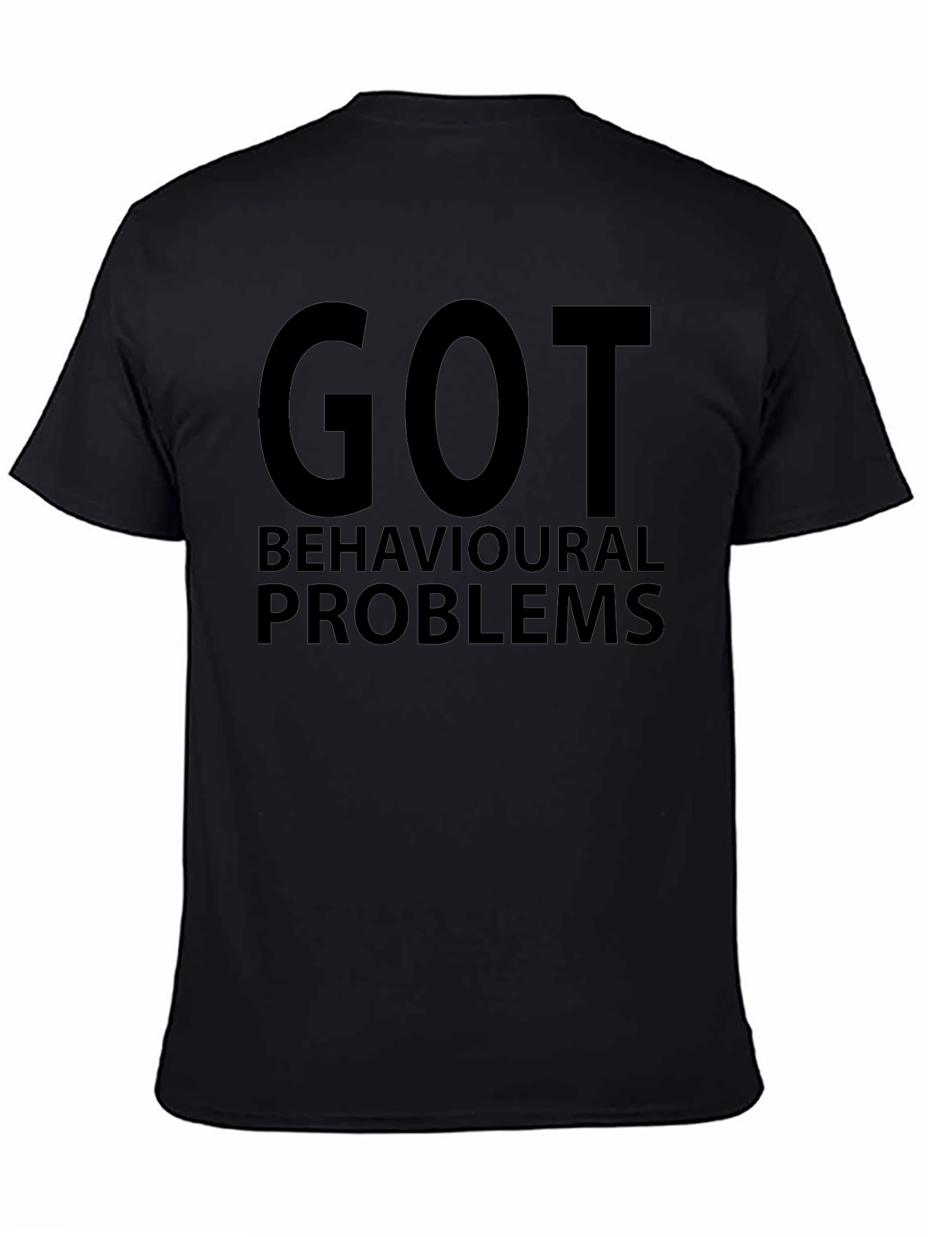 Got Behavioural Problems Mens Black T-Shirt