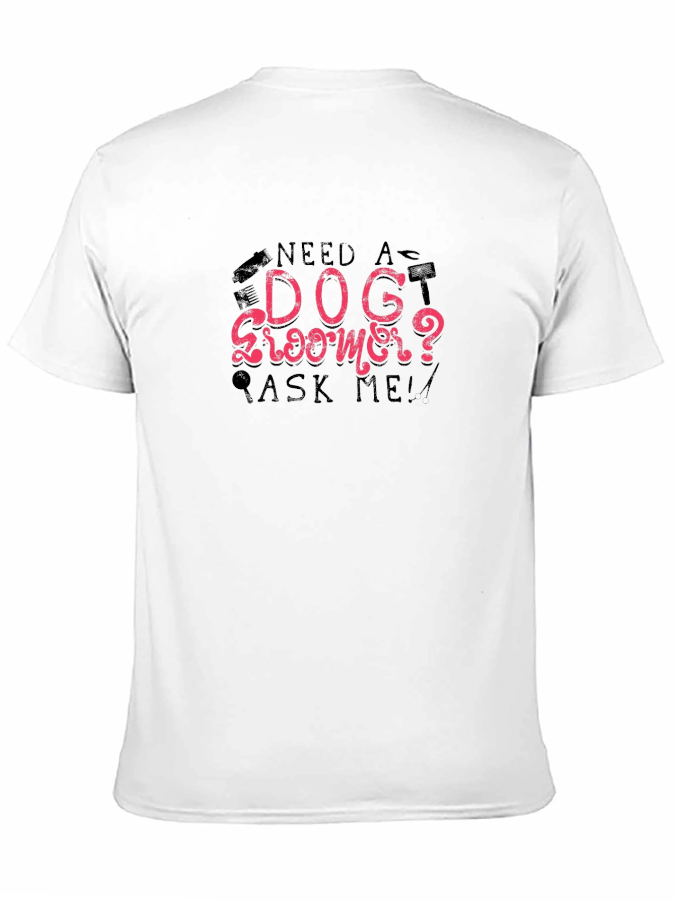 Need a Dog Groomer? Graphic Tee