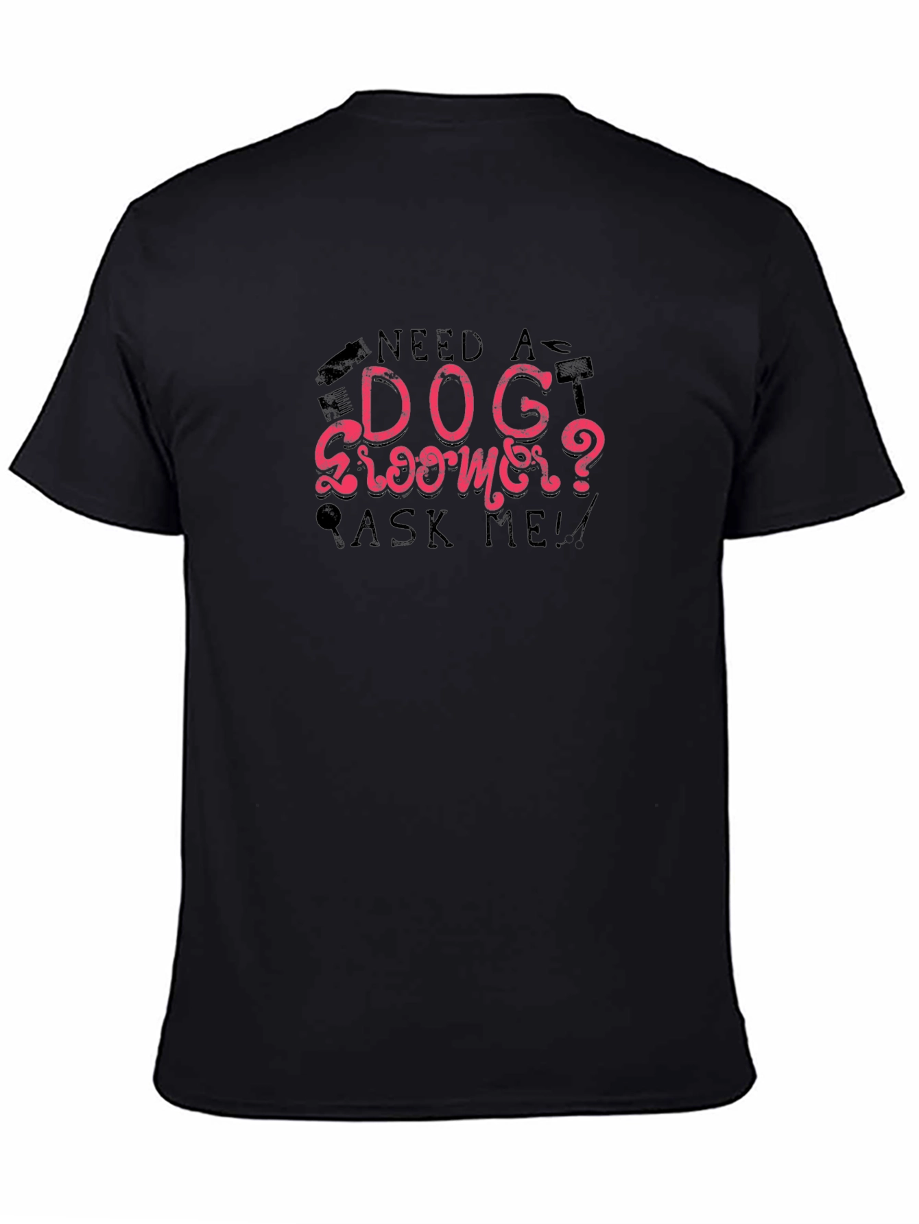 Need a Dog Groomer? Graphic Tee