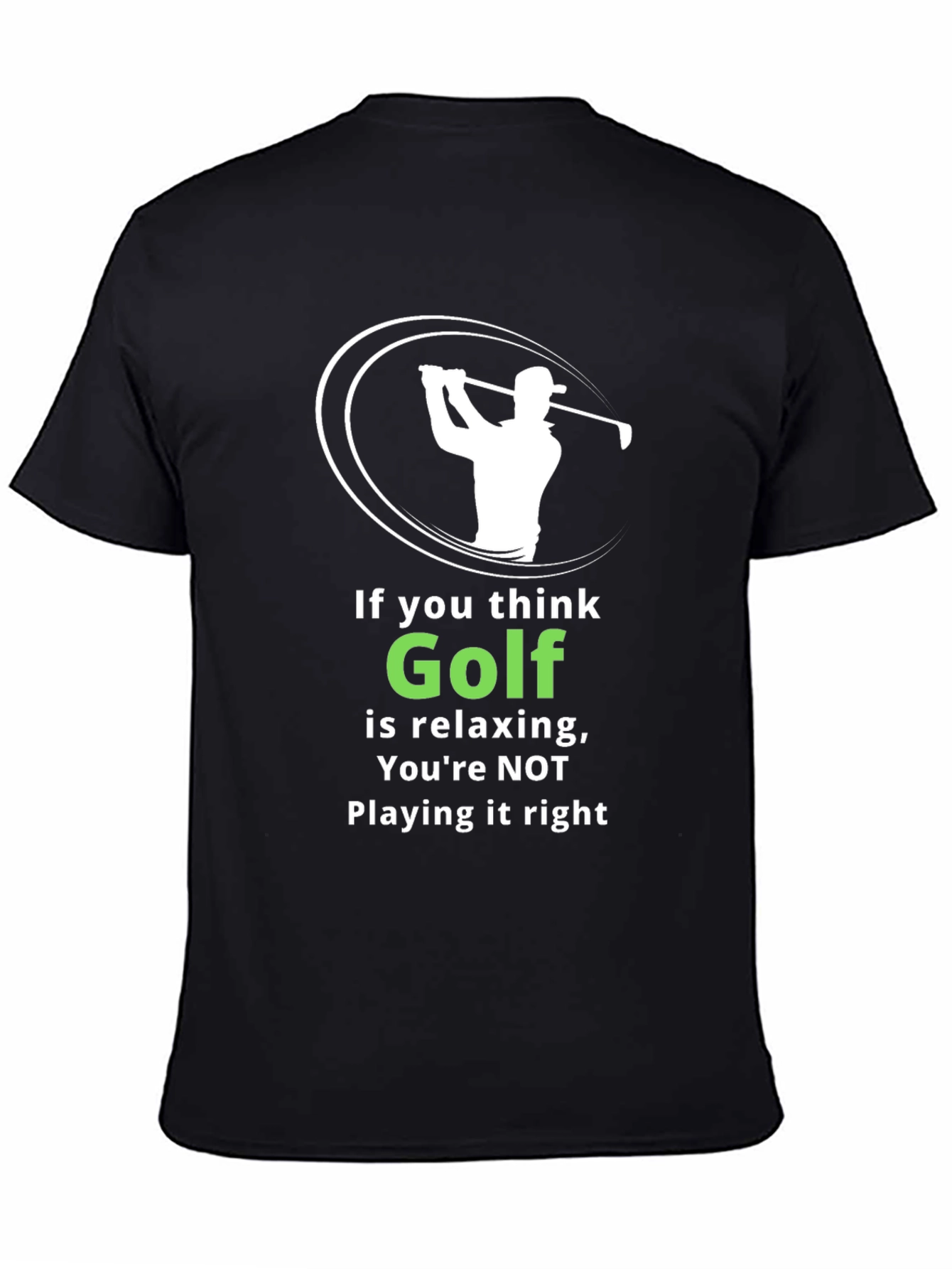 Funny Golf T-Shirt: If You Think Golf is Relaxing