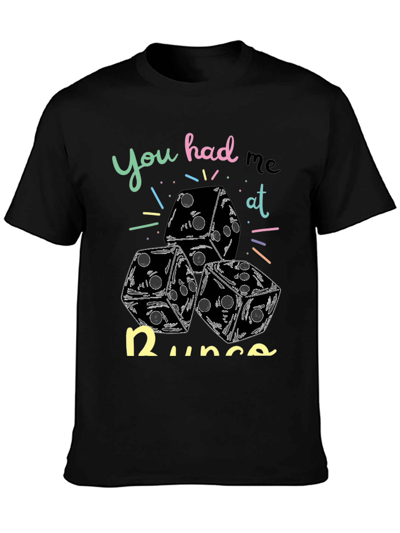 Dice Graphic Tee - You Had Me at Dice